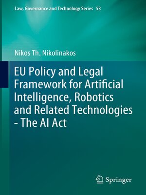 cover image of EU Policy and Legal Framework for Artificial Intelligence, Robotics and Related Technologies--The AI Act